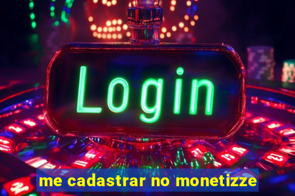 me cadastrar no monetizze